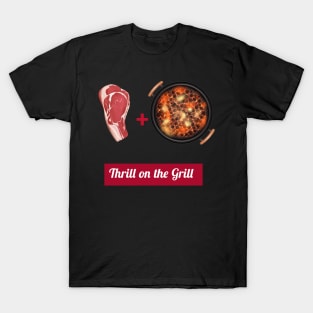 Thrill on the Grill T-Shirt